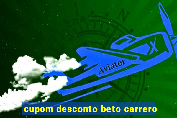 cupom desconto beto carrero